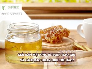 Mật ong để được bao lâu